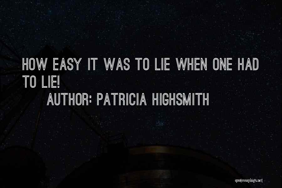 It's Easy To Lie Quotes By Patricia Highsmith