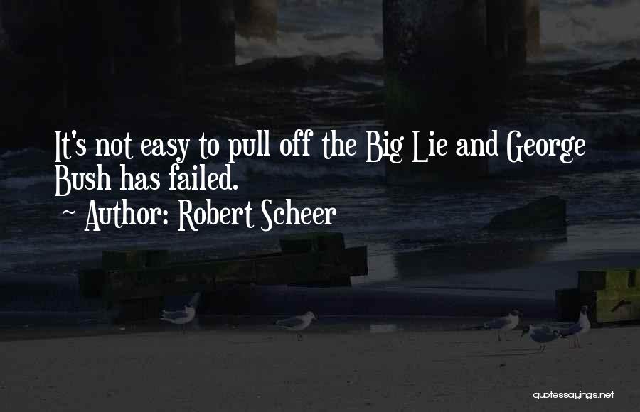 It's Easy To Lie Quotes By Robert Scheer