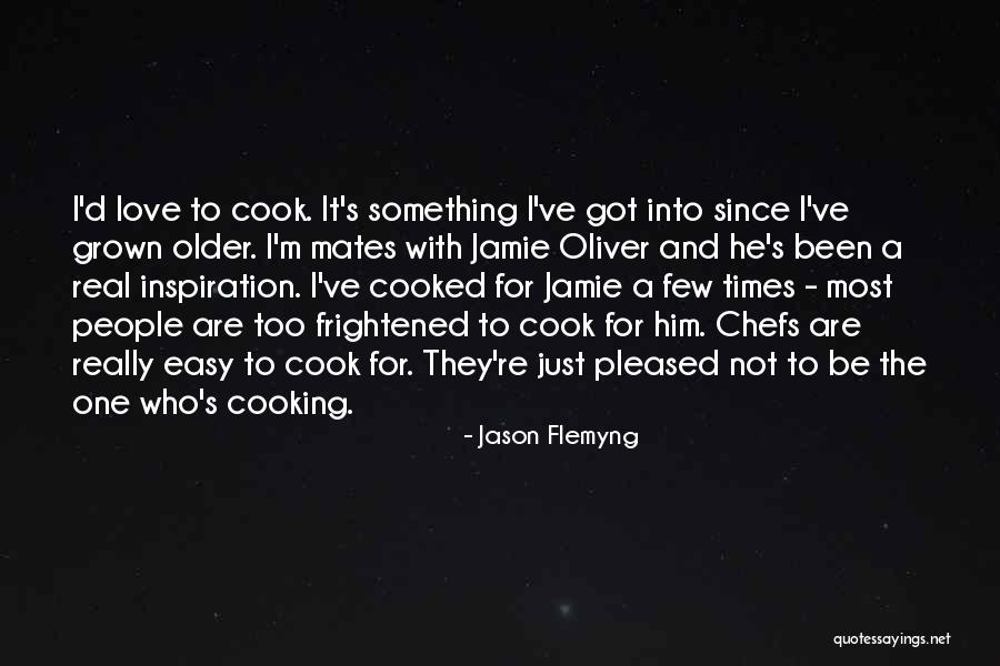 It's Easy To Love Quotes By Jason Flemyng It's Easy To Love Quotes By Jason Flemyng