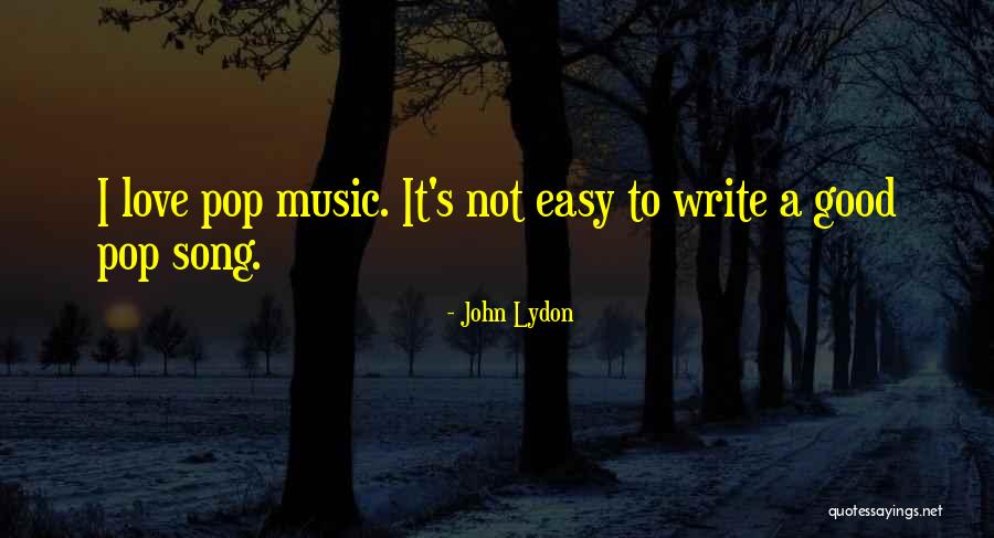 It's Easy To Love Quotes By John Lydon