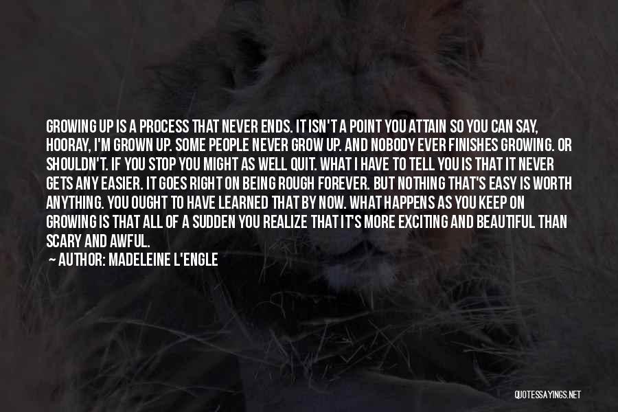 It's Easy To Quit Quotes By Madeleine L'Engle