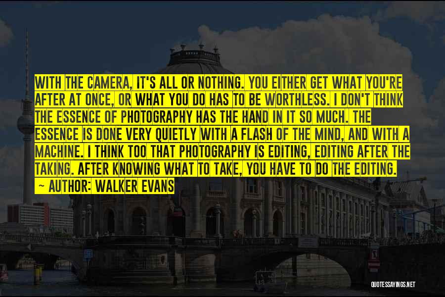 It's Either All Or Nothing Quotes By Walker Evans