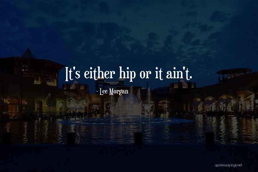 It's Either Quotes By Lee Morgan It's Either Quotes By Lee Morgan