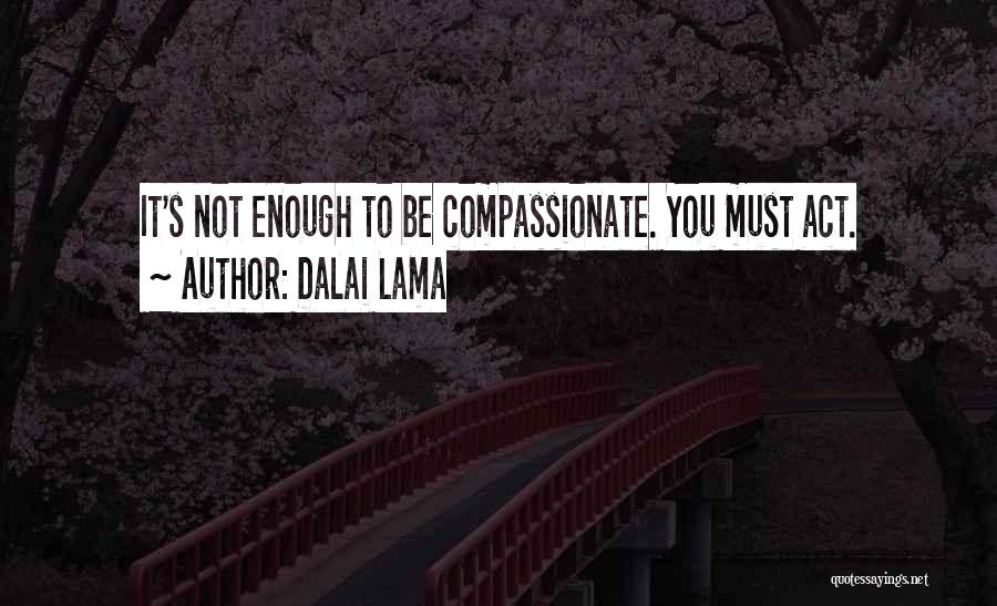 It's Enough Quotes By Dalai Lama