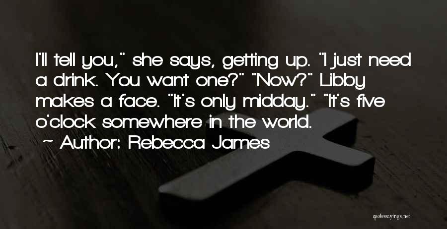 It's Five O'clock Somewhere Quotes By Rebecca James