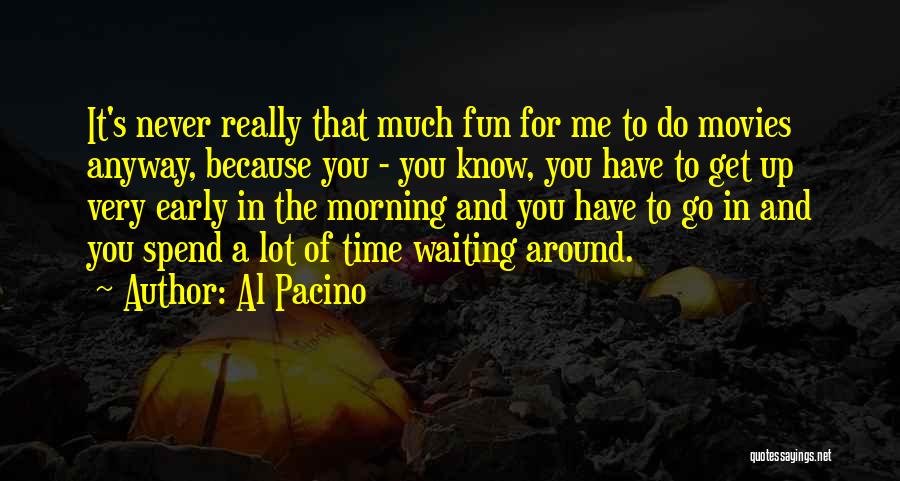 It's Fun Time Quotes By Al Pacino