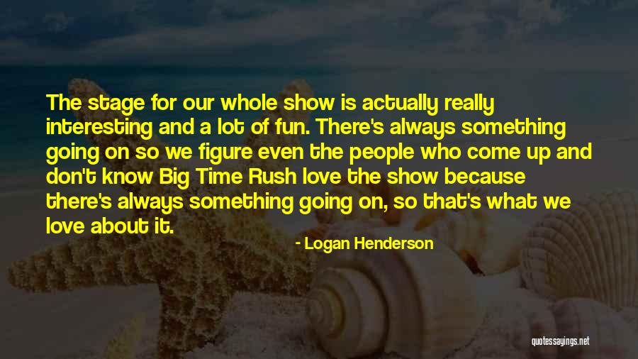 It's Fun Time Quotes By Logan Henderson