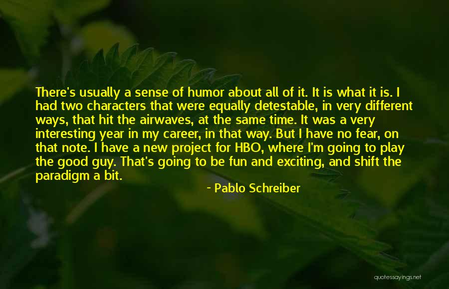 It's Fun Time Quotes By Pablo Schreiber