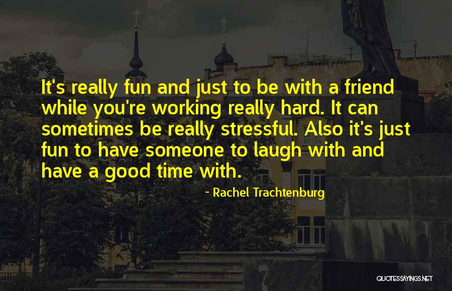 It's Fun Time Quotes By Rachel Trachtenburg