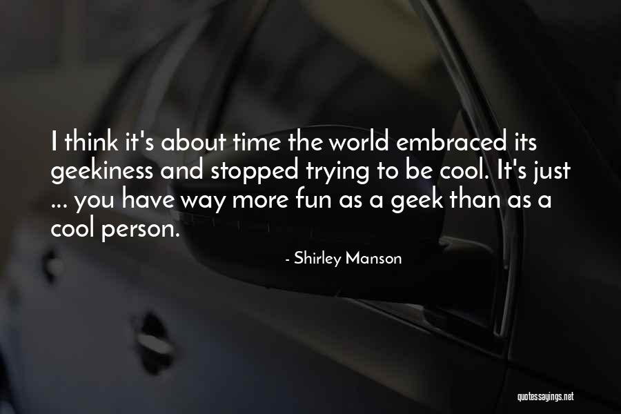 It's Fun Time Quotes By Shirley Manson