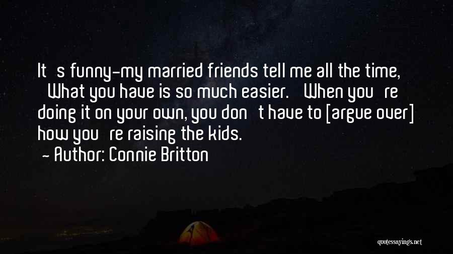 It's Funny How Friends Quotes By Connie Britton