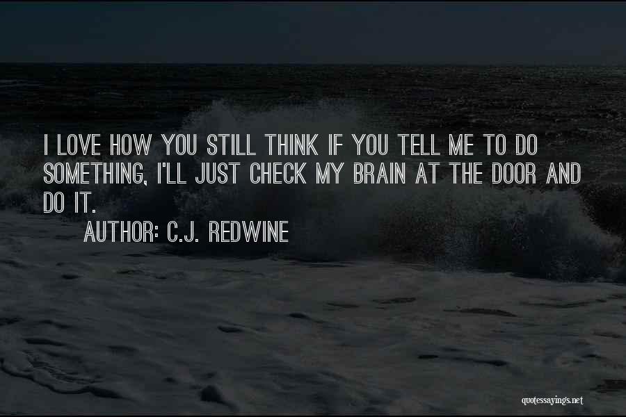 It's Funny How Love Quotes By C.J. Redwine