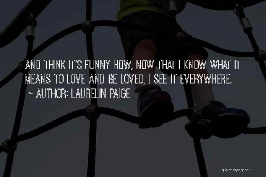 It's Funny How Love Quotes By Laurelin Paige