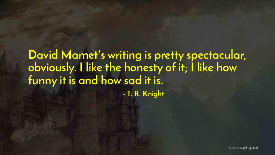 It's Funny How Quotes By T. R. Knight It's Funny How Quotes By T. R. Knight
