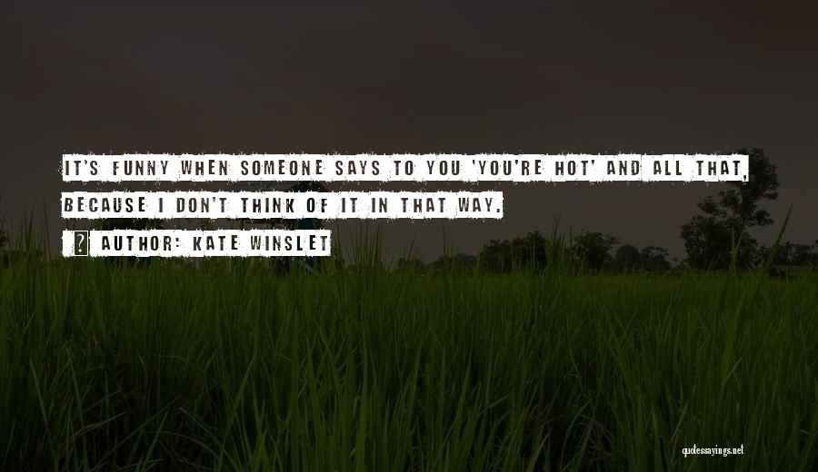 It's Funny When Quotes By Kate Winslet