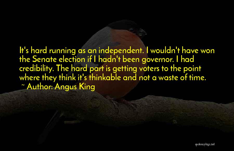 It's Getting Hard Quotes By Angus King