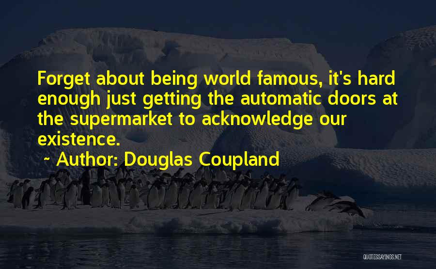 It's Getting Hard Quotes By Douglas Coupland