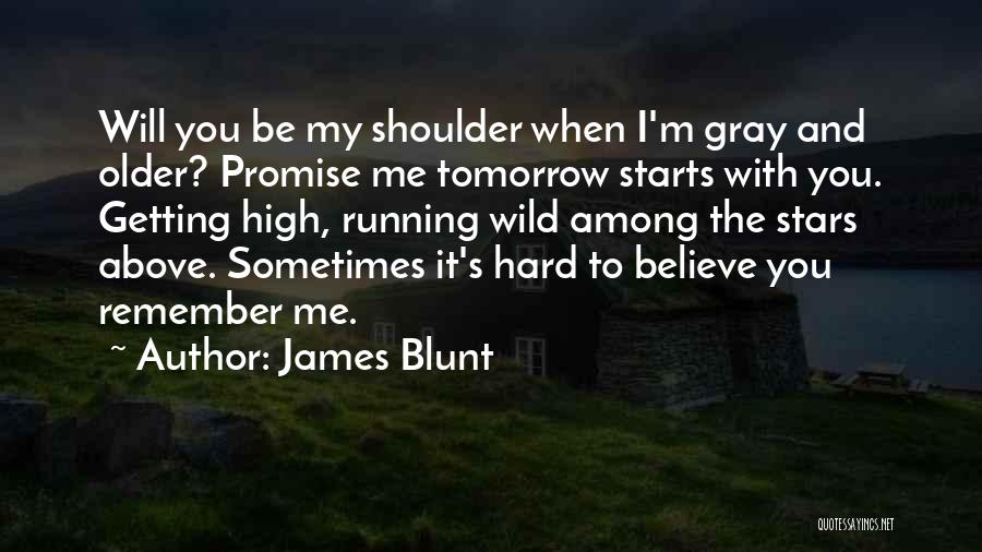 It's Getting Hard Quotes By James Blunt