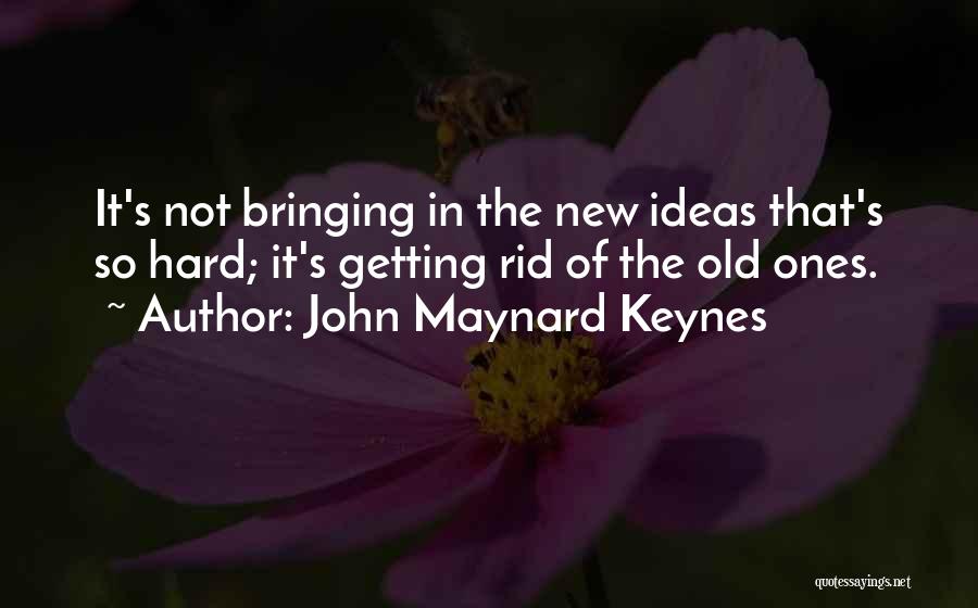 It's Getting Hard Quotes By John Maynard Keynes