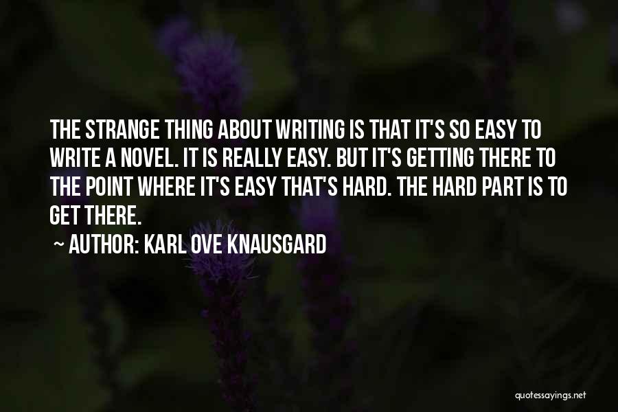 It's Getting Hard Quotes By Karl Ove Knausgard