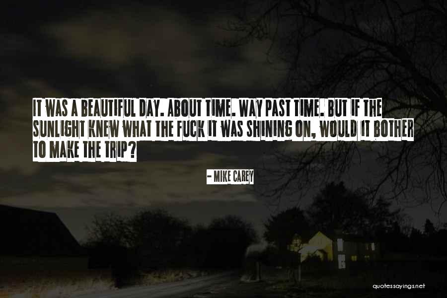 Its Going To Be A Beautiful Day Quotes By Mike Carey Its Going To Be A Beautiful Day Quotes By Mike Carey