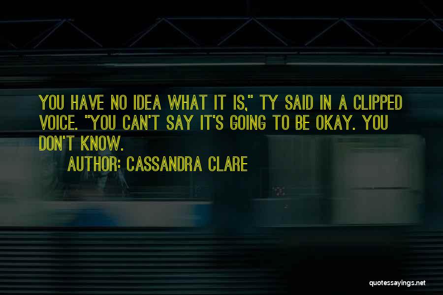 It's Going To Be Okay Quotes By Cassandra Clare