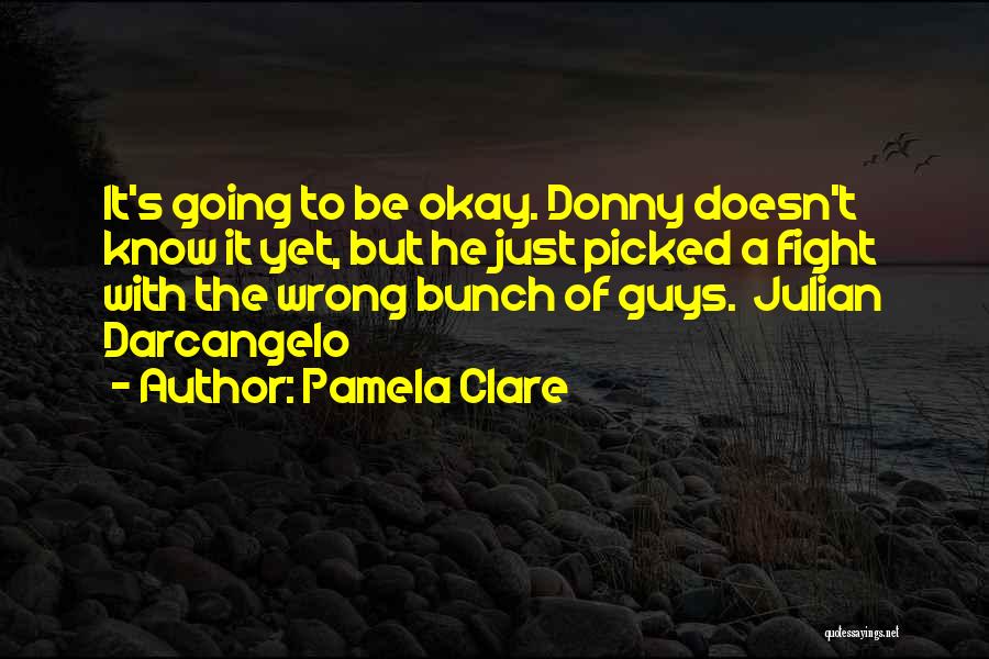 It's Going To Be Okay Quotes By Pamela Clare