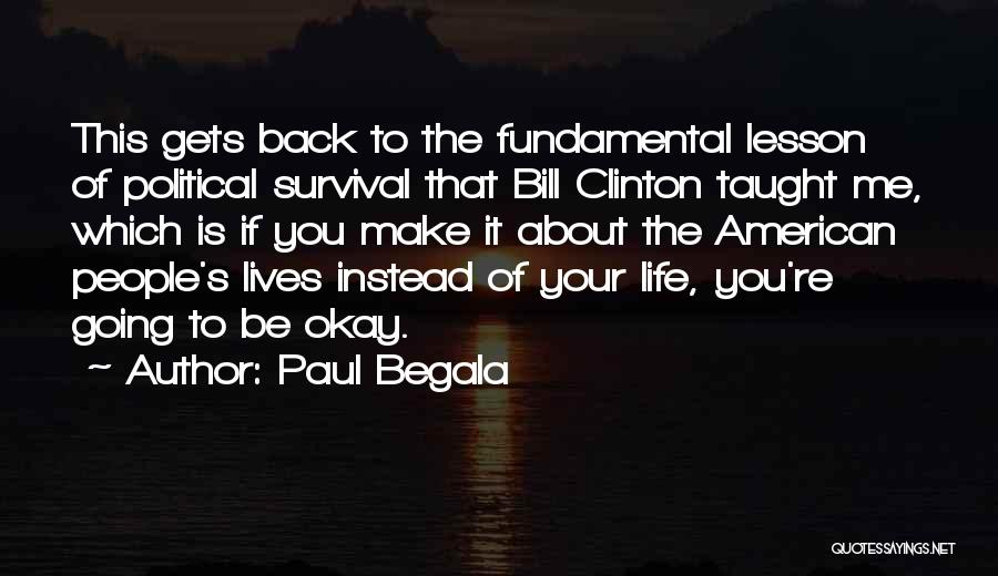It's Going To Be Okay Quotes By Paul Begala