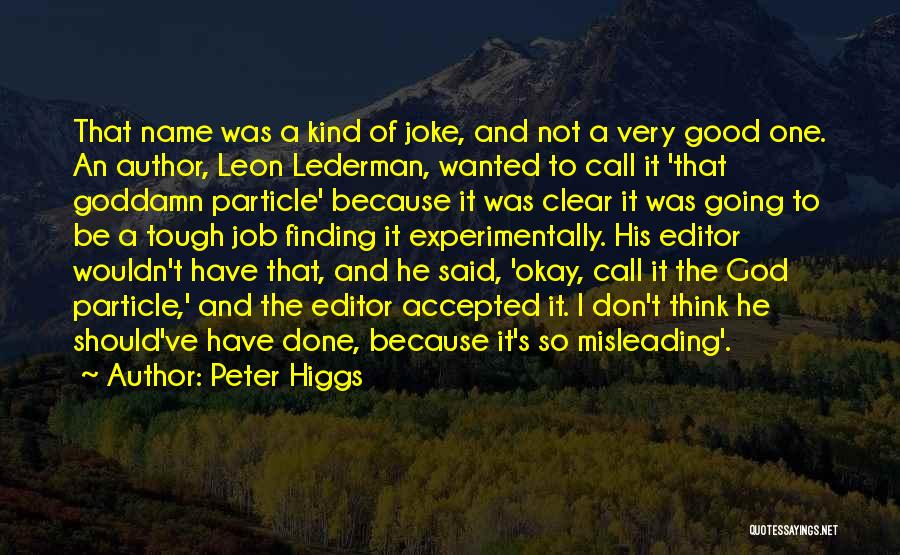 It's Going To Be Okay Quotes By Peter Higgs