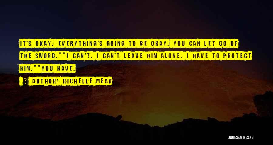 It's Going To Be Okay Quotes By Richelle Mead