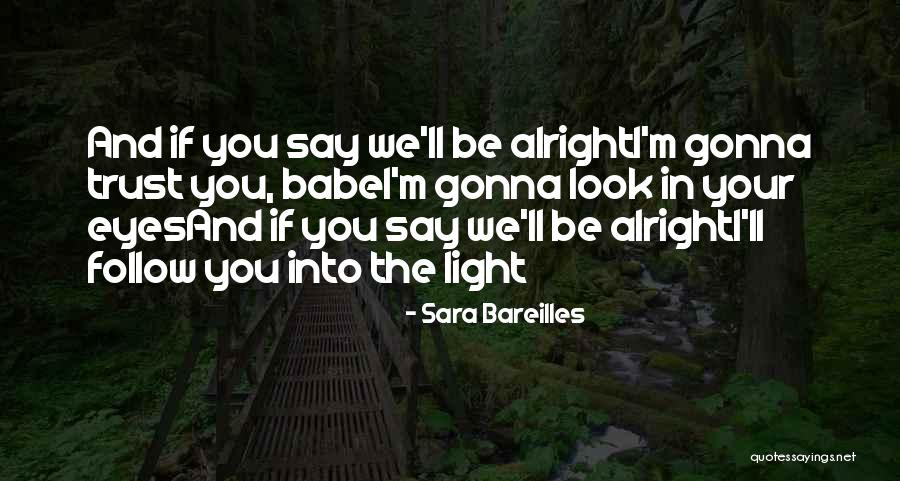 It's Gonna Be Alright Quotes By Sara Bareilles