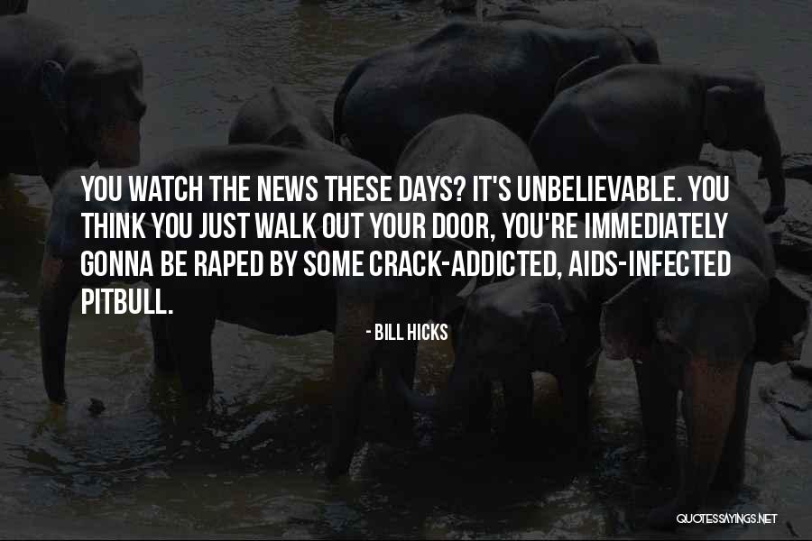 It's Gonna Be One Of Those Days Quotes By Bill Hicks It's Gonna Be One Of Those Days Quotes By Bill Hicks