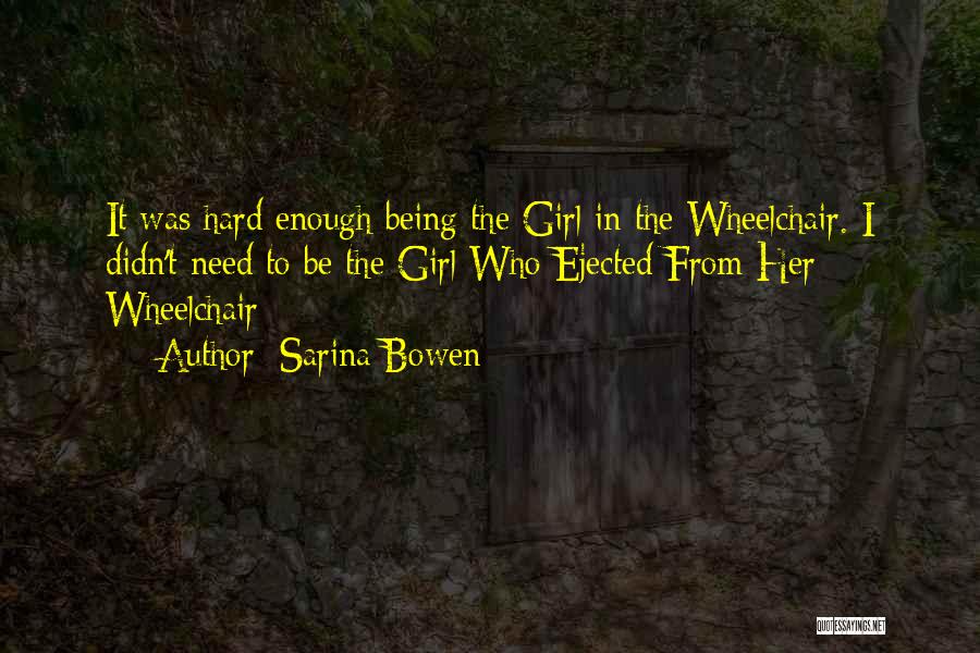 It's Hard Being A Girl Quotes By Sarina Bowen