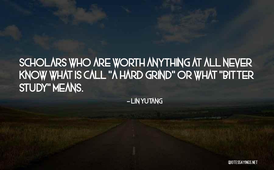 Its Hard But Its Worth It Quotes By Lin Yutang Its Hard But Its Worth It Quotes By Lin Yutang