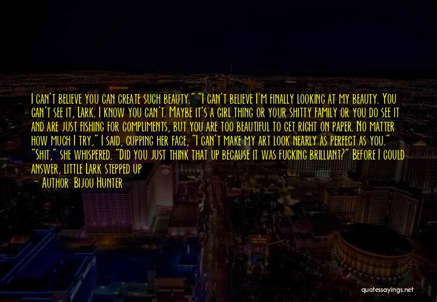 It's Hard For Me Too Quotes By Bijou Hunter