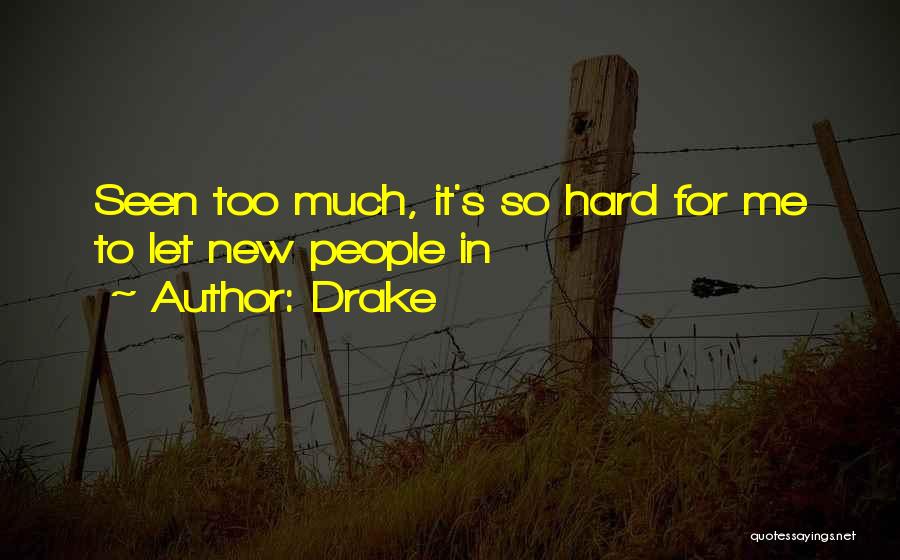 It's Hard For Me Too Quotes By Drake