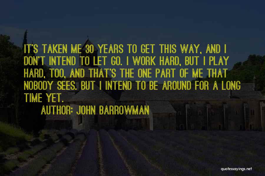 It's Hard For Me Too Quotes By John Barrowman