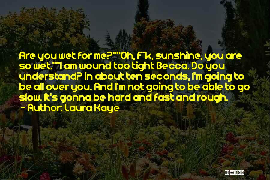 It's Hard For Me Too Quotes By Laura Kaye