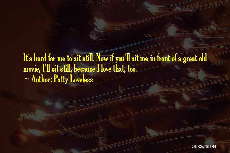 It's Hard For Me Too Quotes By Patty Loveless