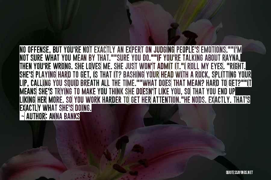 It's Hard Not Talking To You Quotes By Anna Banks