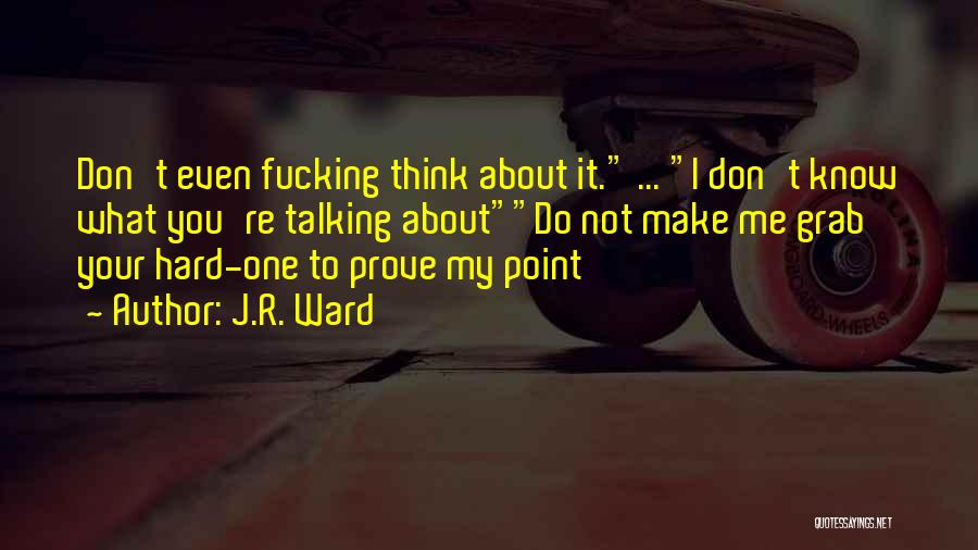 It's Hard Not Talking To You Quotes By J.R. Ward