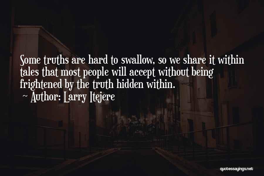 It's Hard To Accept The Truth Quotes By Larry Itejere
