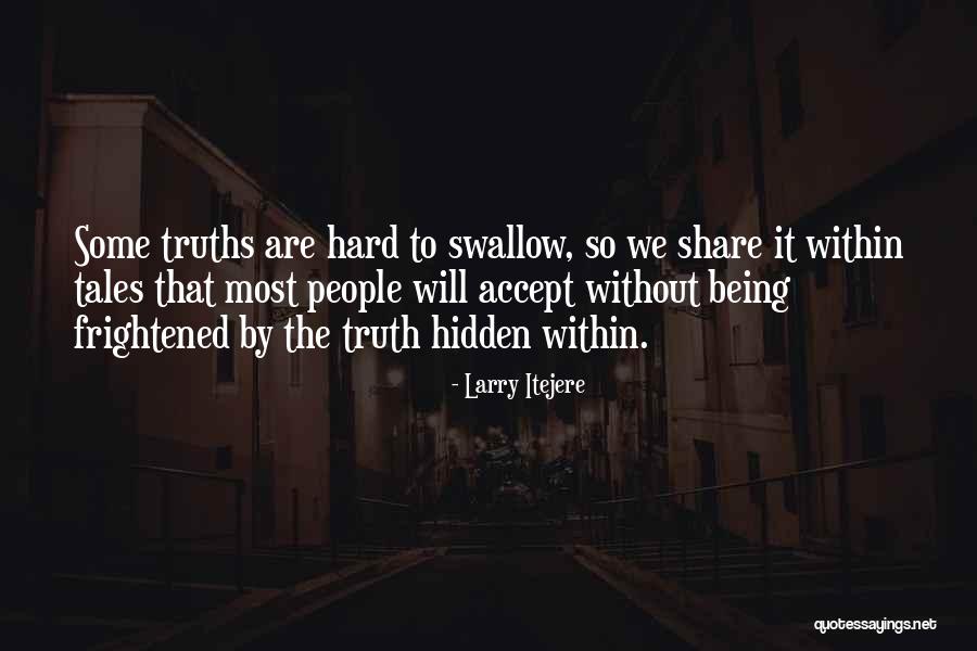 It's Hard To Accept The Truth Quotes By Larry Itejere