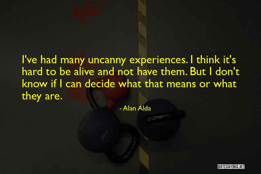 It's Hard To Decide Quotes By Alan Alda It's Hard To Decide Quotes By Alan Alda