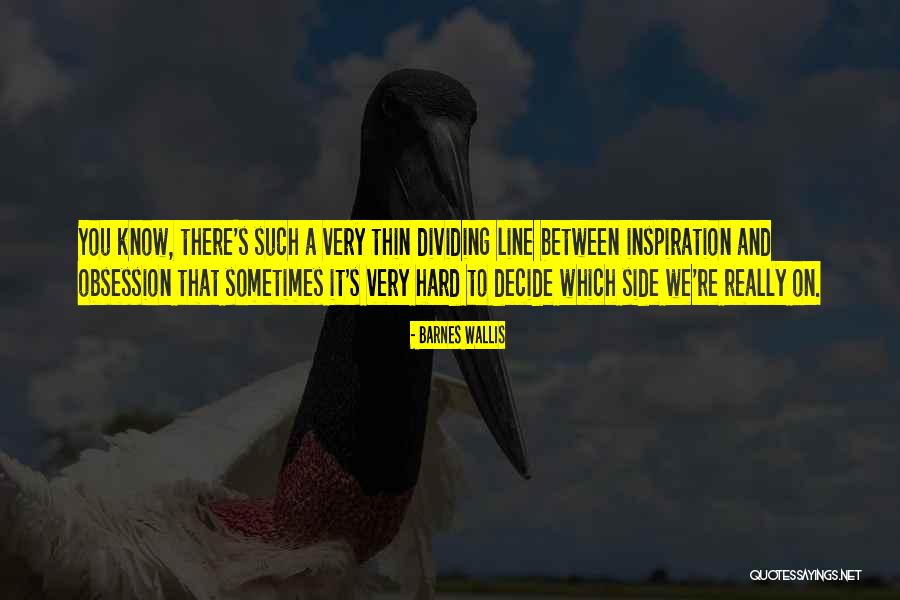 It's Hard To Decide Quotes By Barnes Wallis It's Hard To Decide Quotes By Barnes Wallis