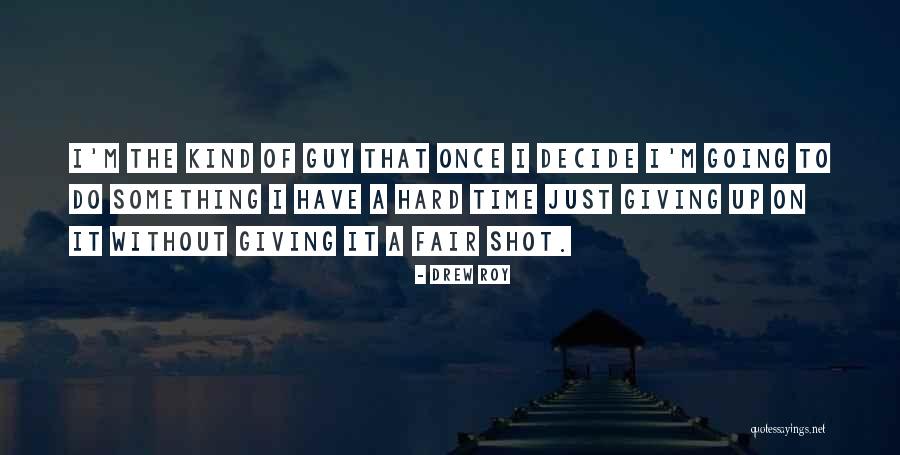 It's Hard To Decide Quotes By Drew Roy It's Hard To Decide Quotes By Drew Roy