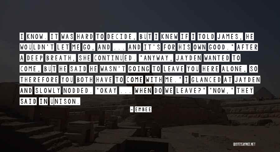 It's Hard To Decide Quotes By Embee It's Hard To Decide Quotes By Embee
