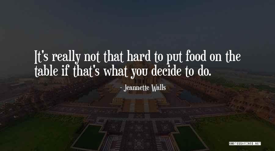 It's Hard To Decide Quotes By Jeannette Walls It's Hard To Decide Quotes By Jeannette Walls