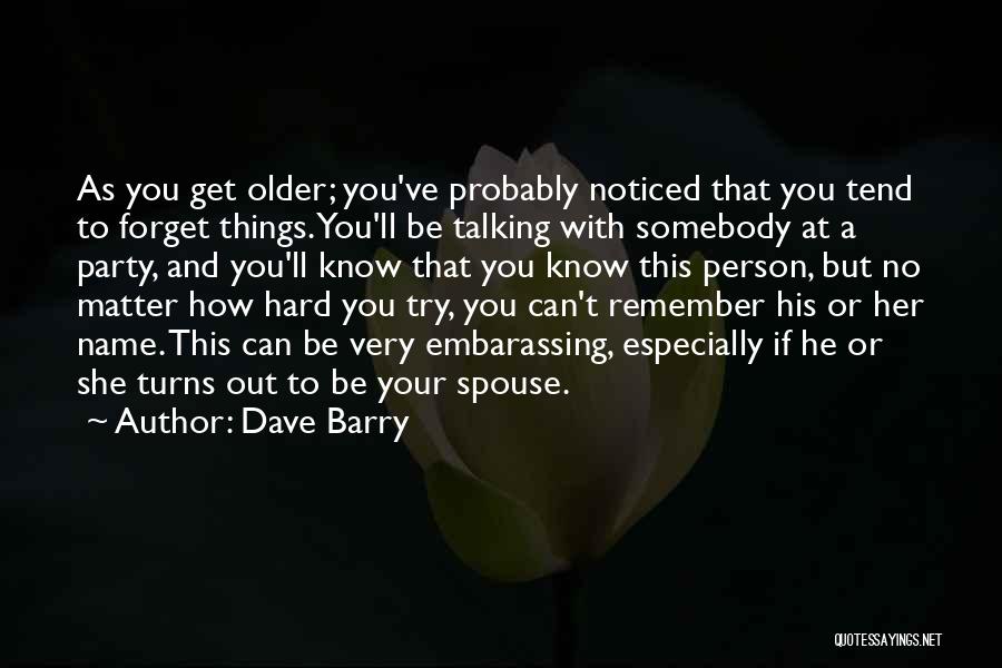 It's Hard To Forget The Past Quotes By Dave Barry