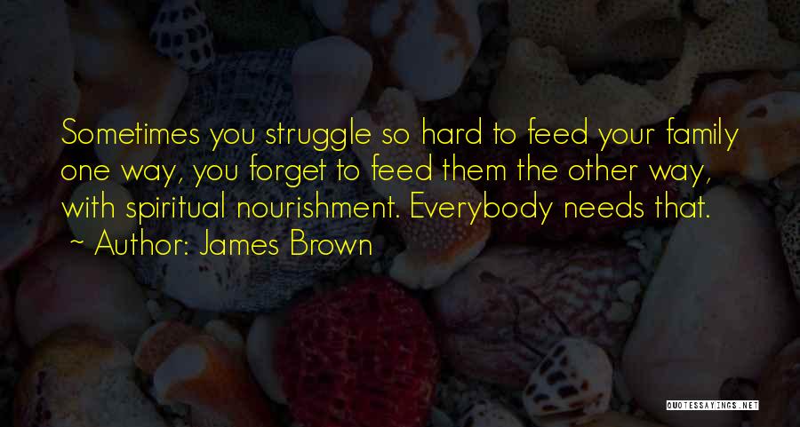 It's Hard To Forget The Past Quotes By James Brown